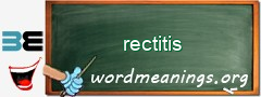 WordMeaning blackboard for rectitis